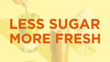 LESS SUGAR MORE FRESH